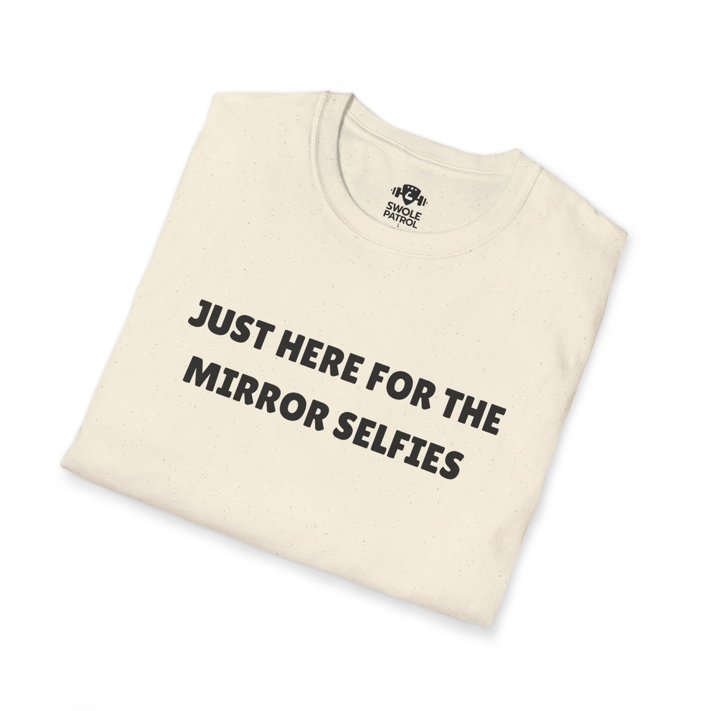 Just Here For The Mirror Selfies T-Shirt