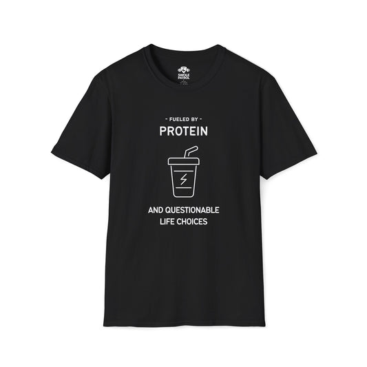 Fueled By Protein And Questionable Life Choices T-Shirt