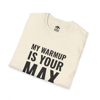My Warmup Is Your Max T-Shirt