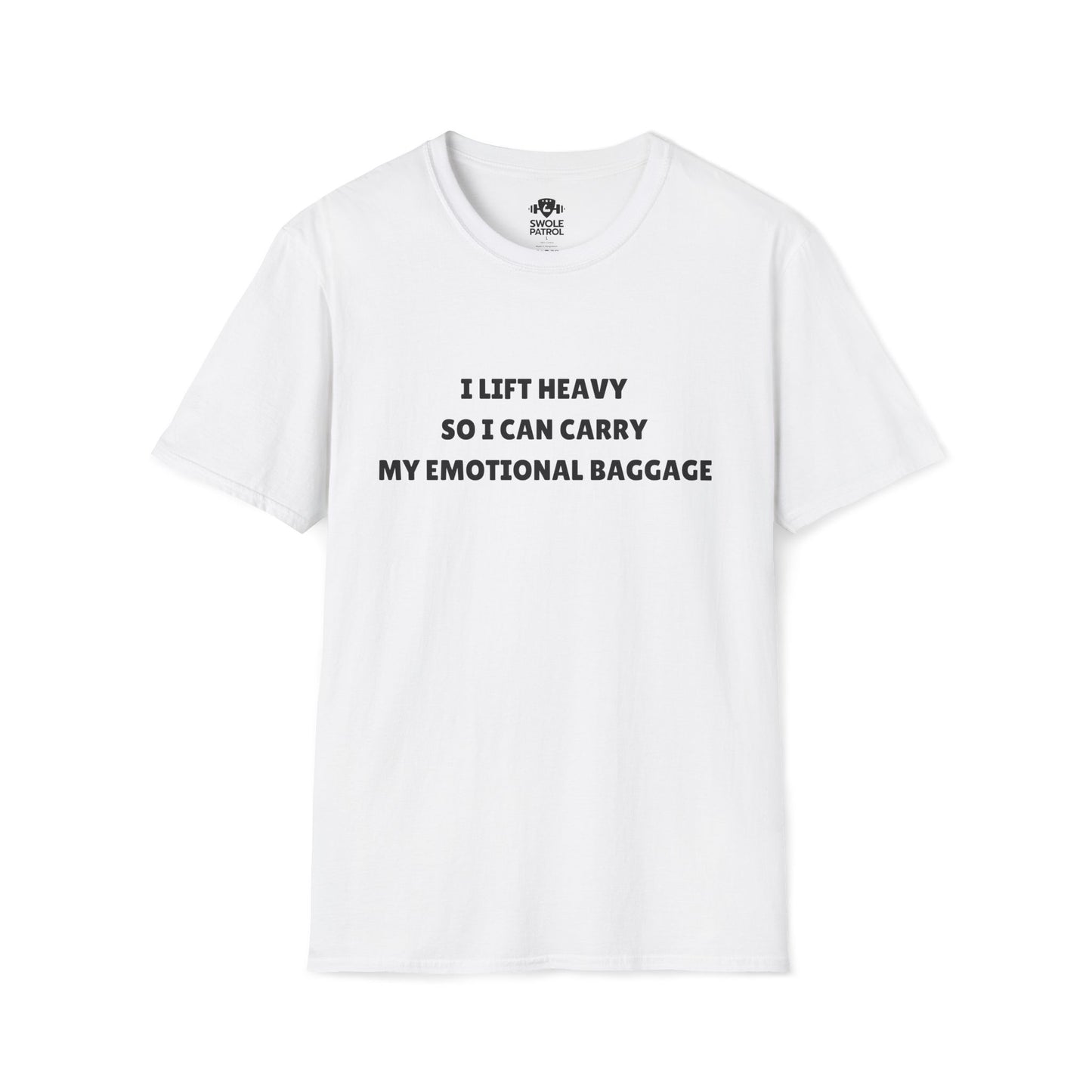 I Lift Heavy So I Can Carry My Emotional Baggage T-Shirt