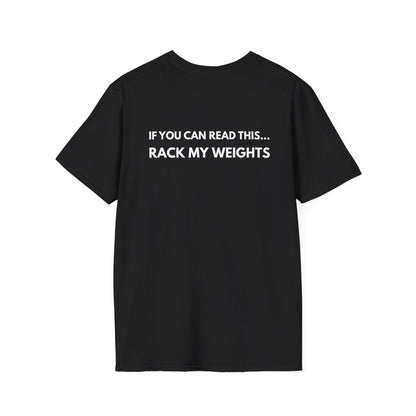 If You Can Read This... Rack My Weights T-Shirt