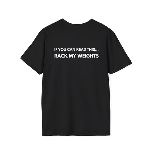 If You Can Read This... Rack My Weights T-Shirt