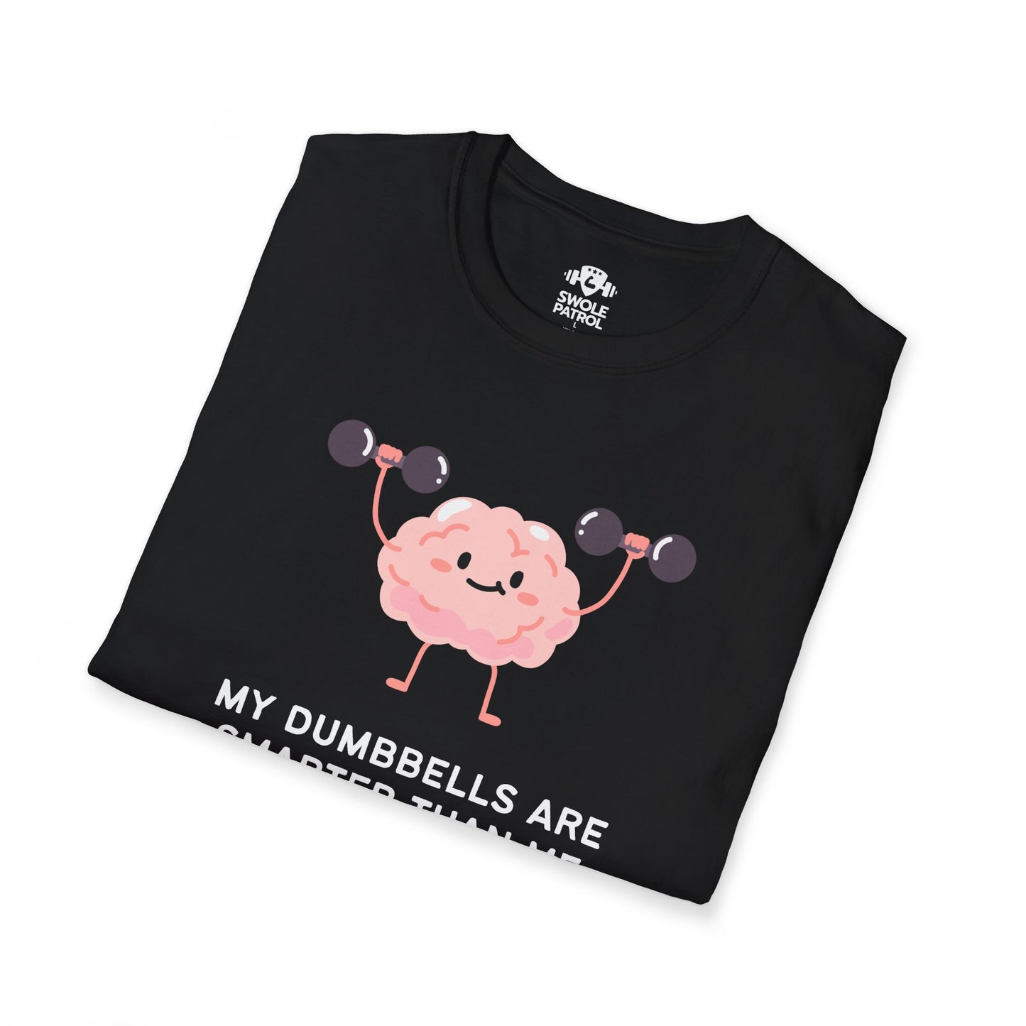 My Dumbbells Are Smarter Than Me T-Shirt