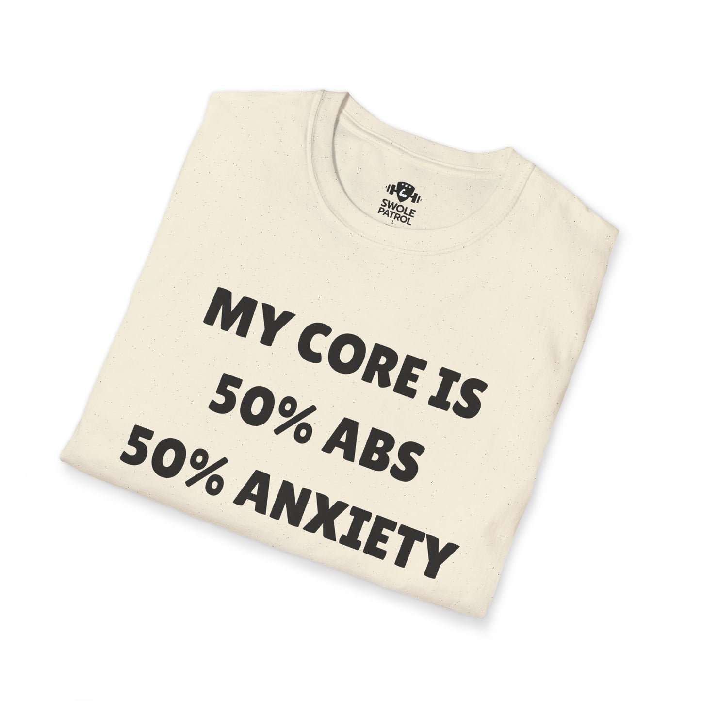 My Core 50% Abs 50% Anxiety T-Shirt