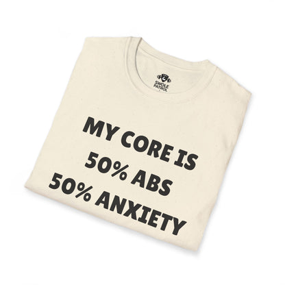 My Core 50% Abs 50% Anxiety T-Shirt