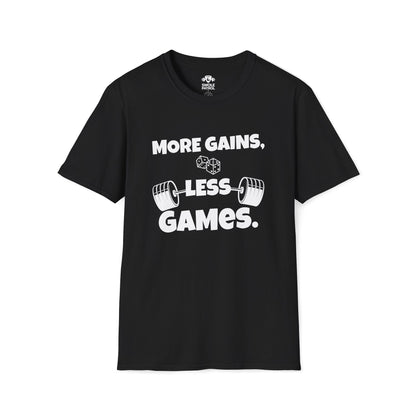 More Gains, Less Games T-Shirt