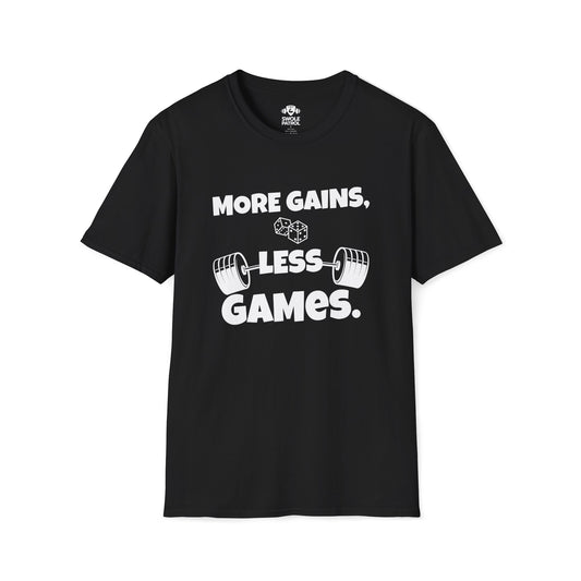 More Gains, Less Games T-Shirt