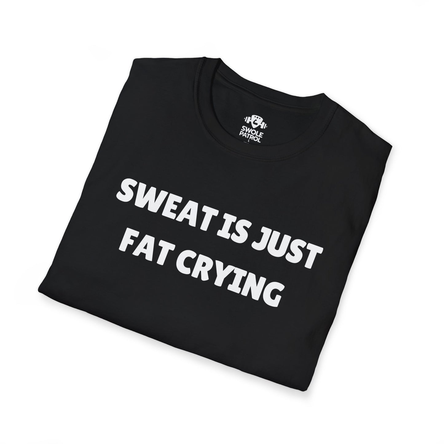 Sweat Is Just Fat Crying T-Shirt