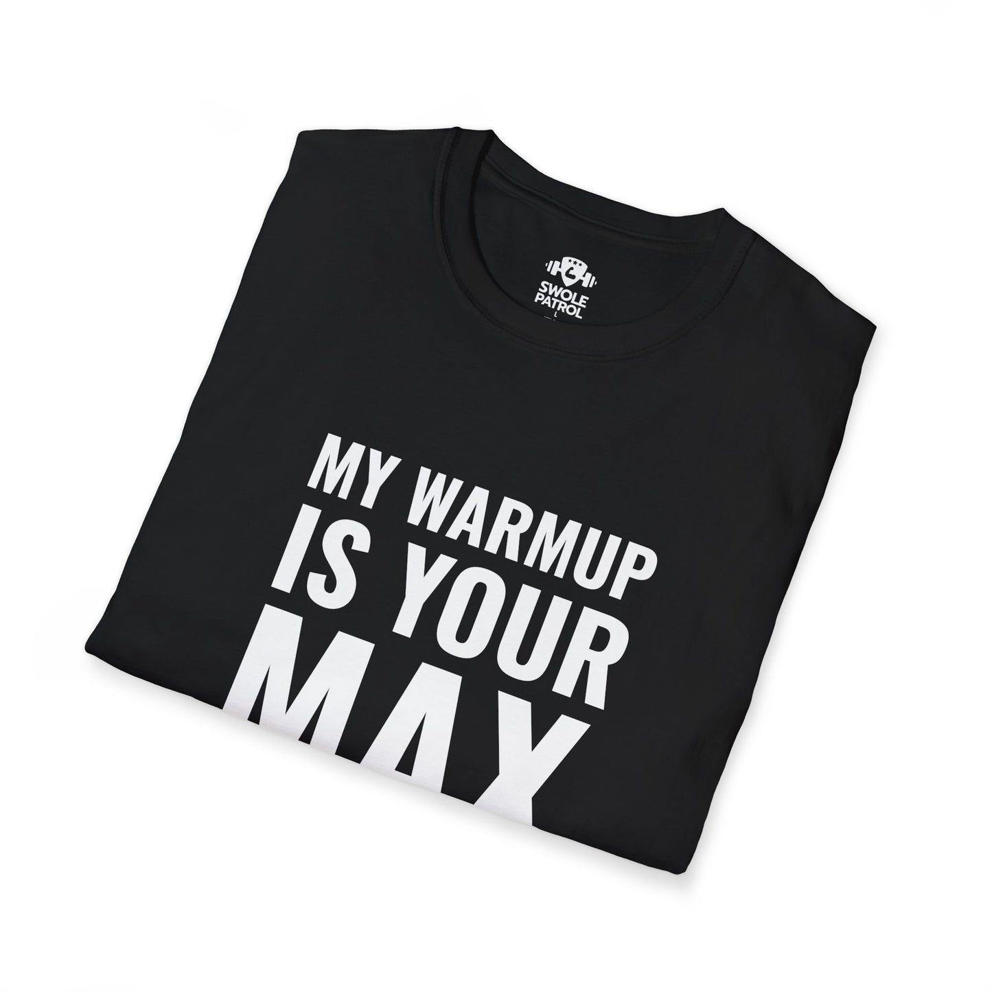 My Warmup Is Your Max T-Shirt