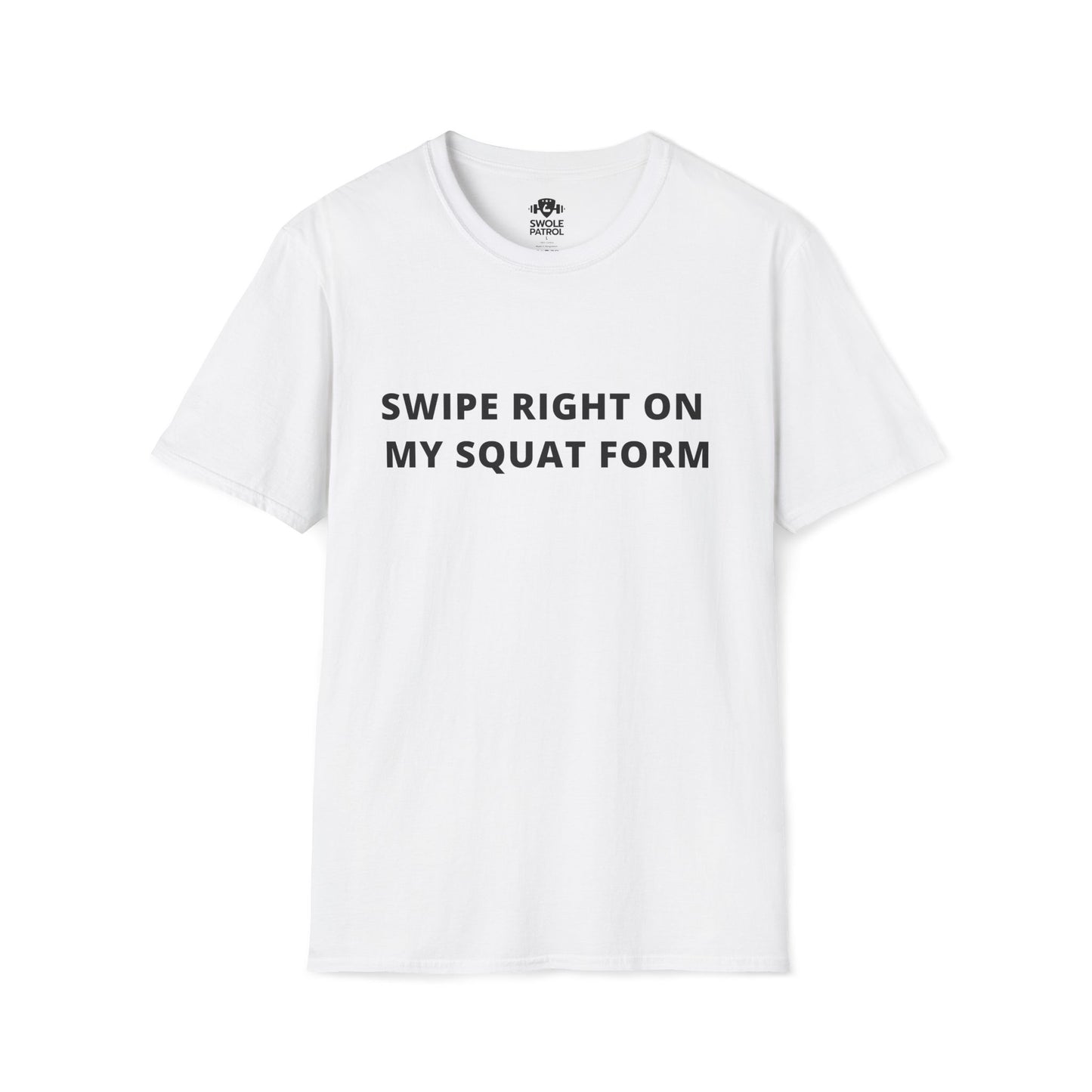 Swipe Right On My Squat Form T-Shirt