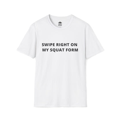 Swipe Right On My Squat Form T-Shirt