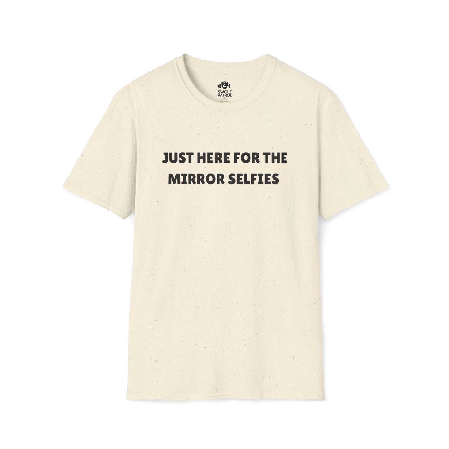 Just Here For The Mirror Selfies T-Shirt