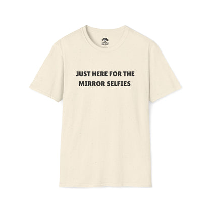 Just Here For The Mirror Selfies T-Shirt