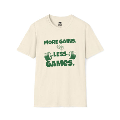 More Gains, Less Games T-Shirt