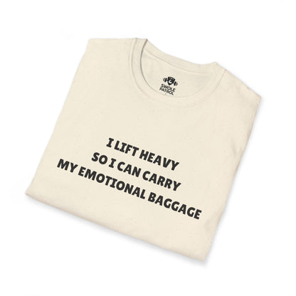 I Lift Heavy So I Can Carry My Emotional Baggage T-Shirt