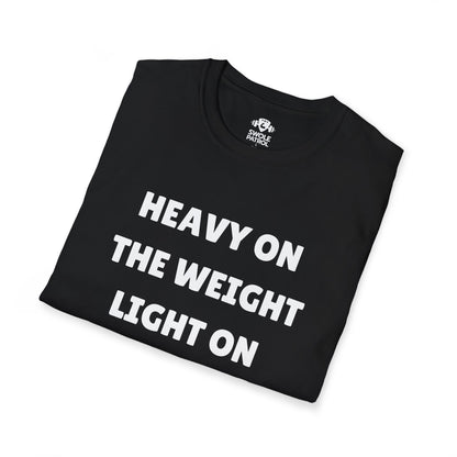Heavy On The Weight Light On The Drama T-Shirt