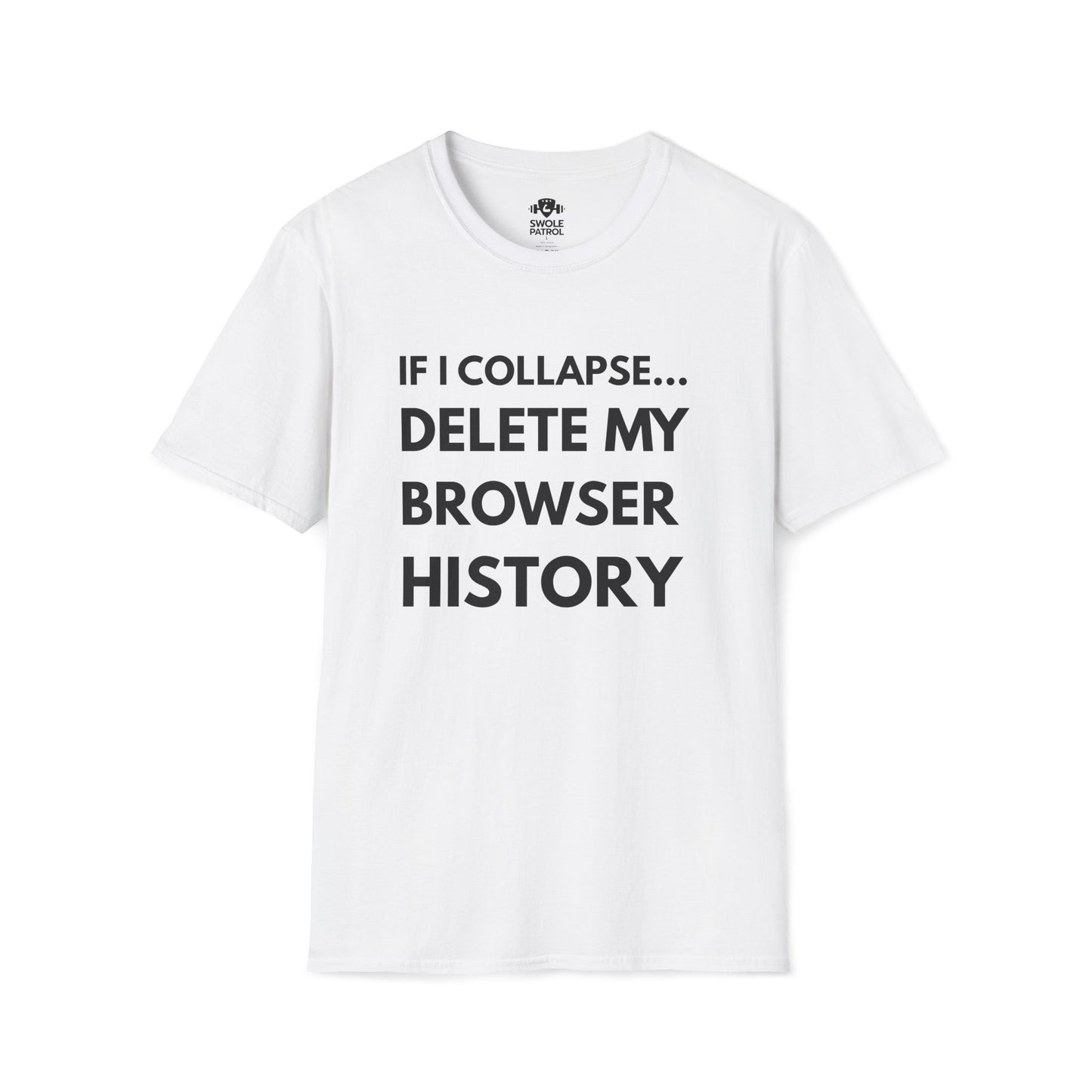 If I Collapse... Delete My Browser History T-Shirt