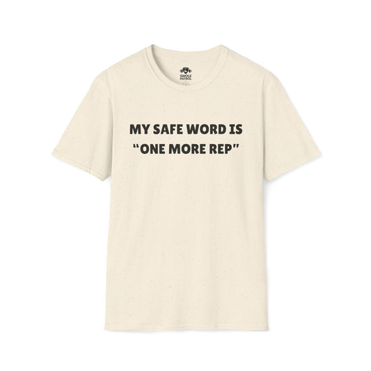 My Safe Word Is One More Rep T-Shirt