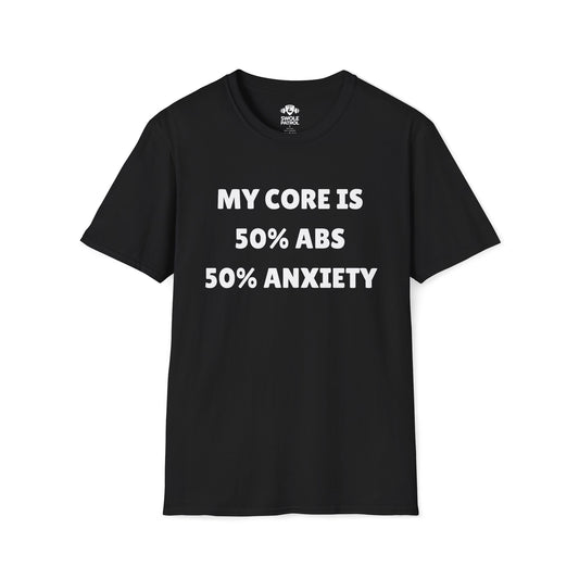 My Core 50% Abs 50% Anxiety T-Shirt