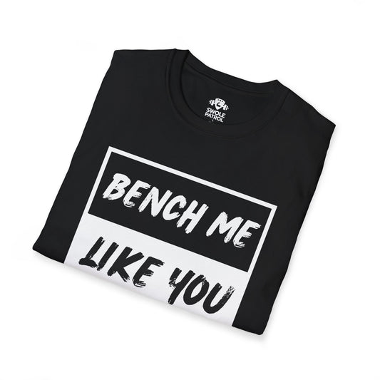 Bench Me Like You Meant It T-Shirt