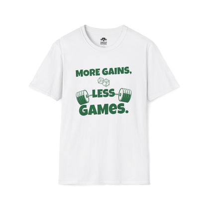 More Gains, Less Games T-Shirt