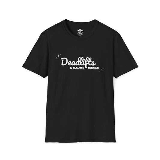 Deadlifts And Daddy Issues T-Shirt