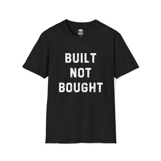 Built Not Bought T-Shirt