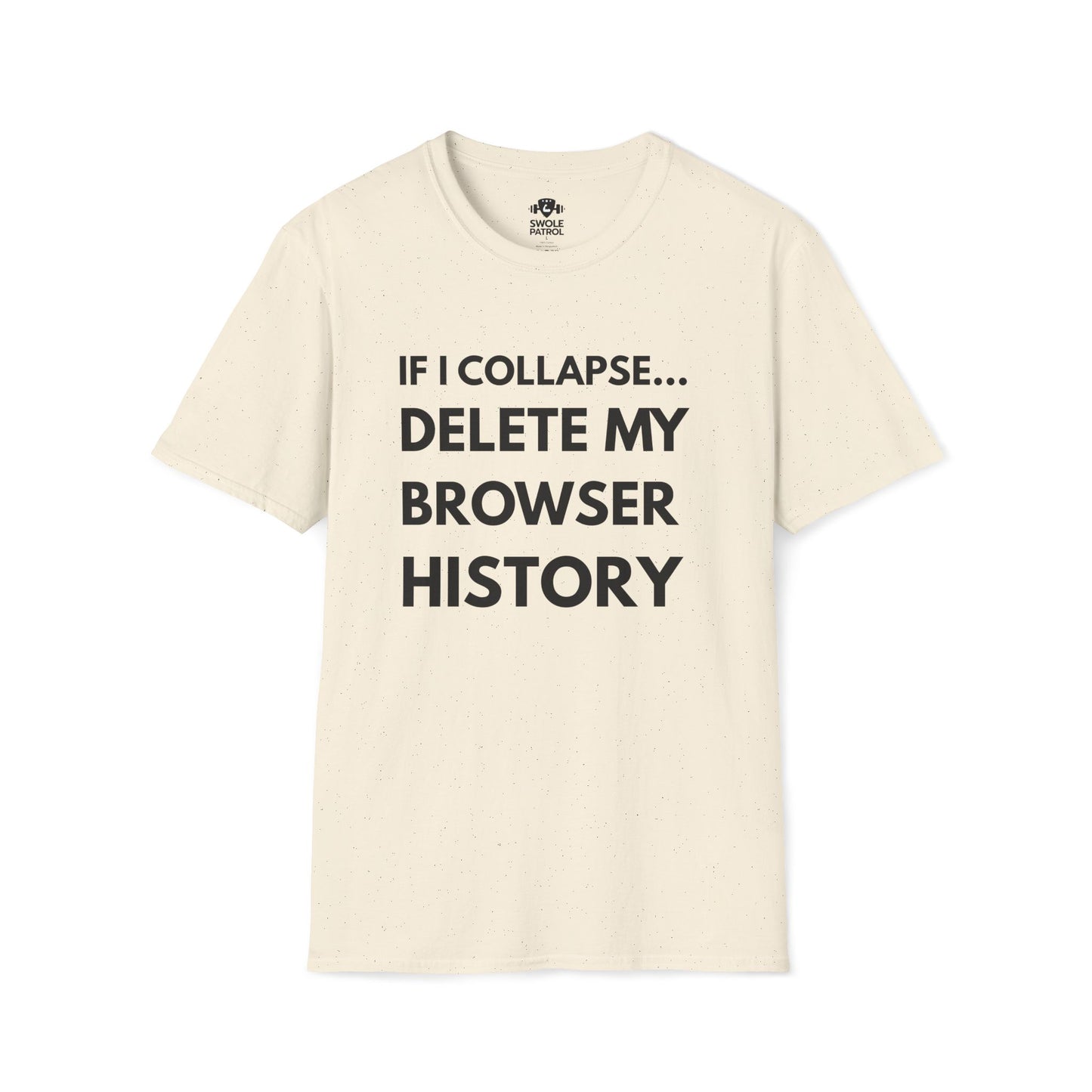 If I Collapse... Delete My Browser History T-Shirt