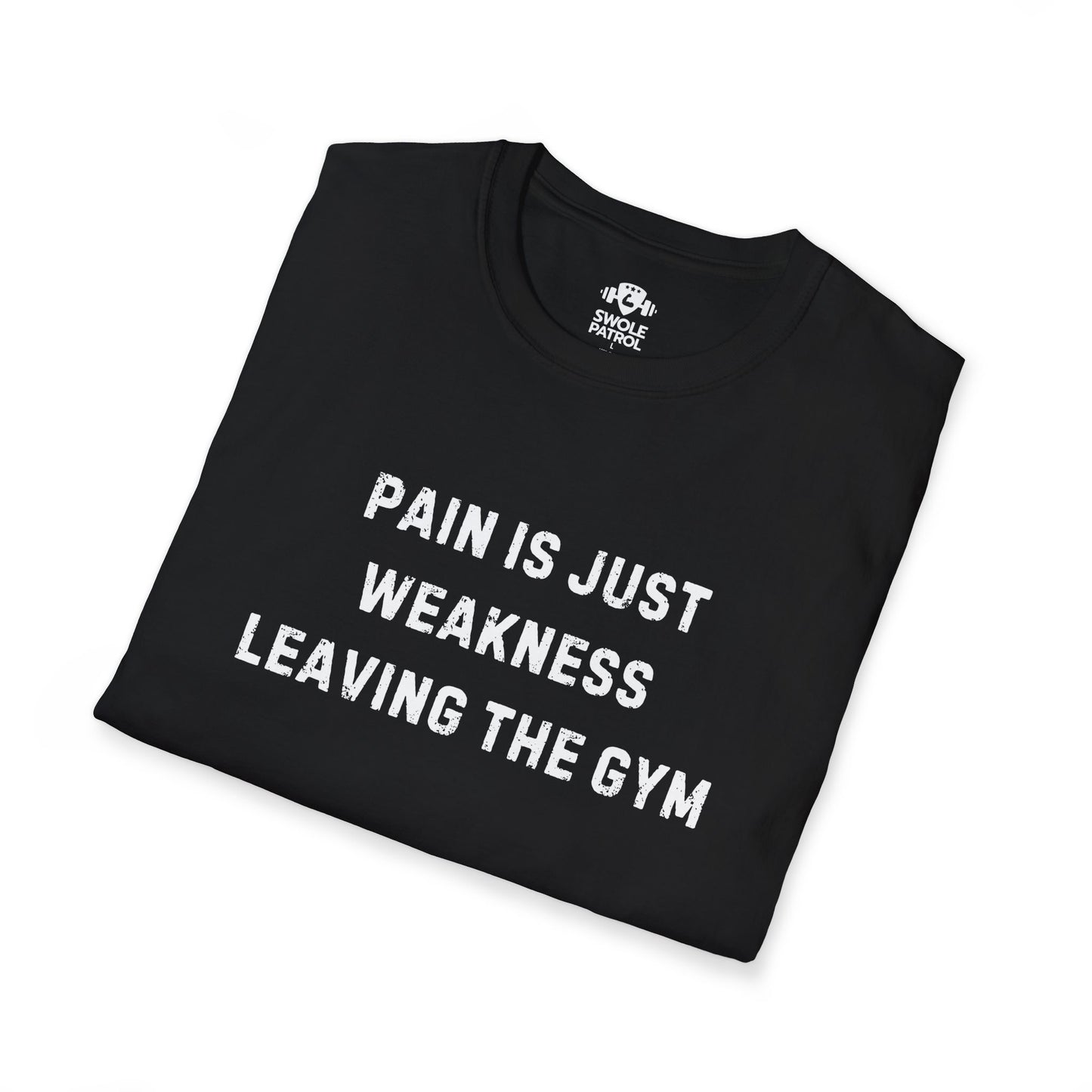 Pain Is Just Weakness Leaving The Gym T-Shirt