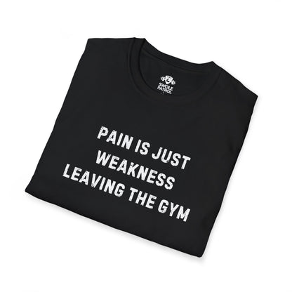 Pain Is Just Weakness Leaving The Gym T-Shirt