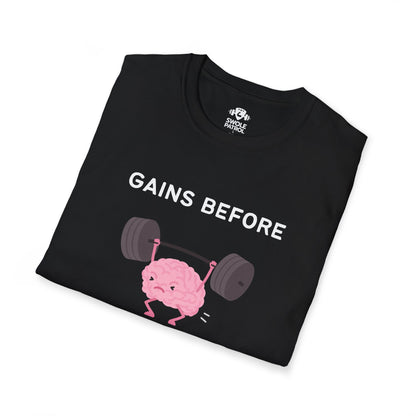 Gains Before Brains T-Shirt