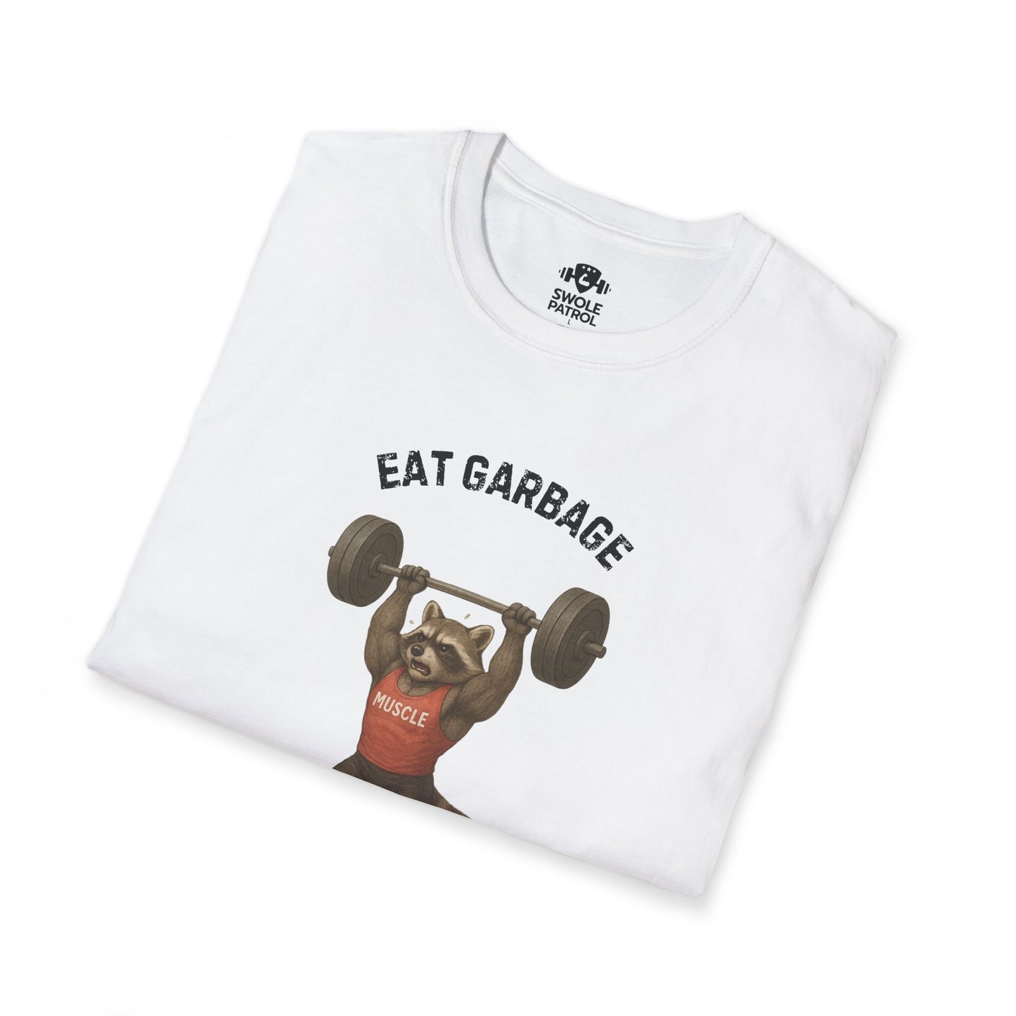 Eat Garbage Lift Heavy T-Shirt