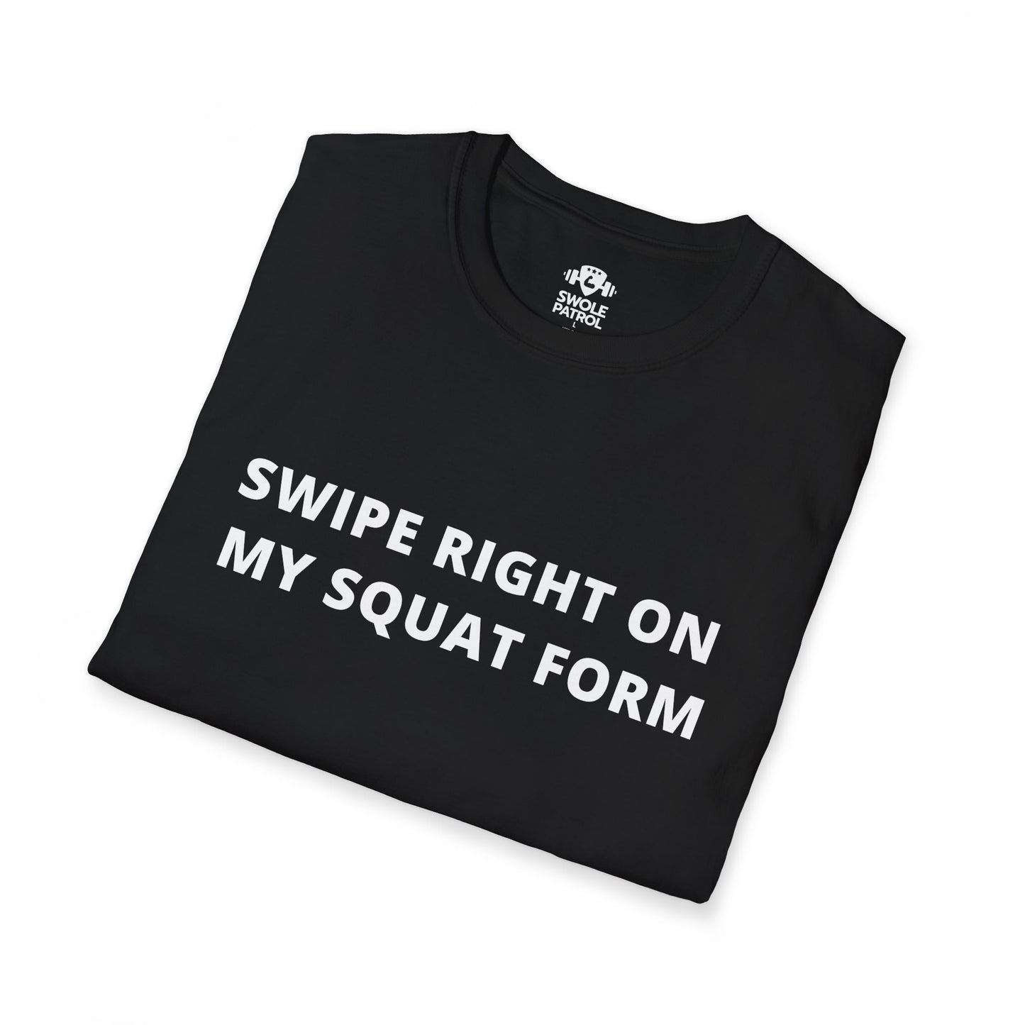 Swipe Right On My Squat Form T-Shirt