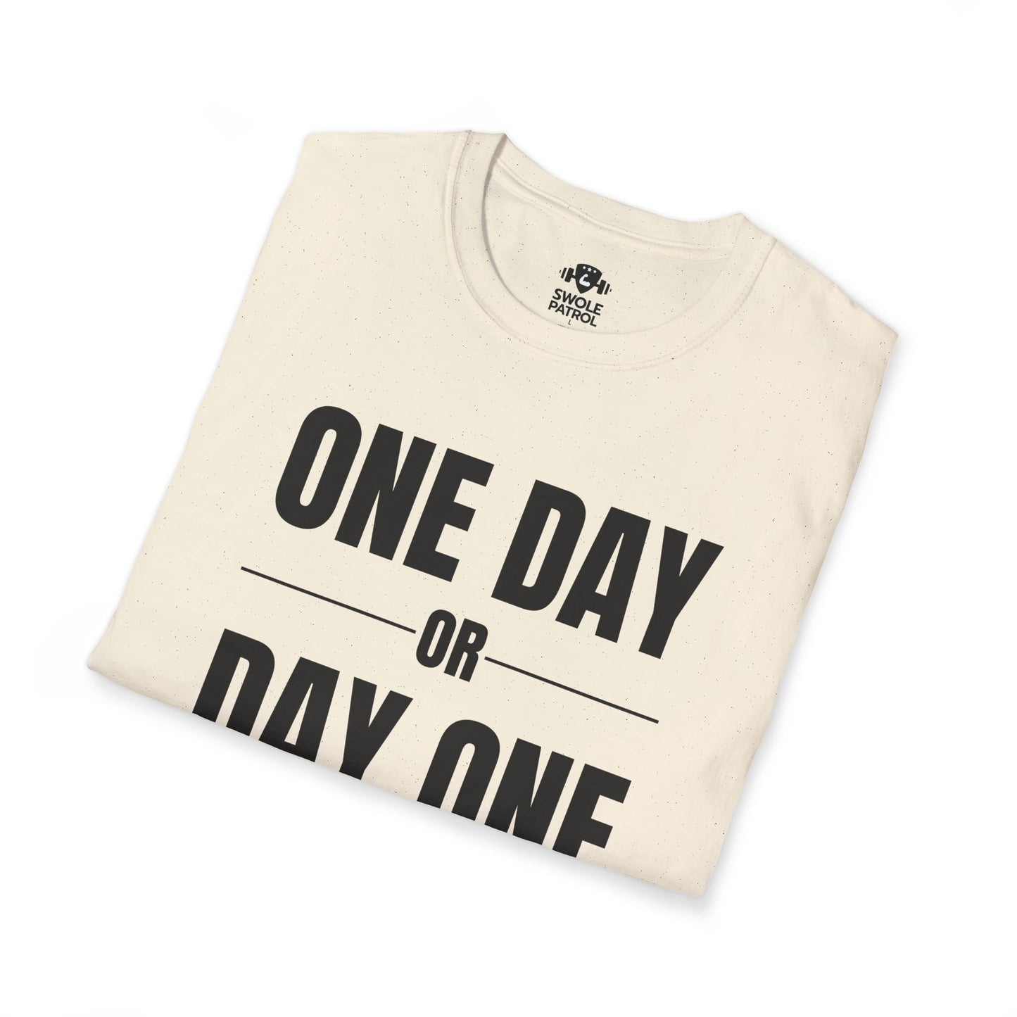 One Day or Day One T-Shirt