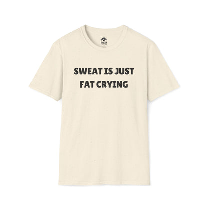 Sweat Is Just Fat Crying T-Shirt