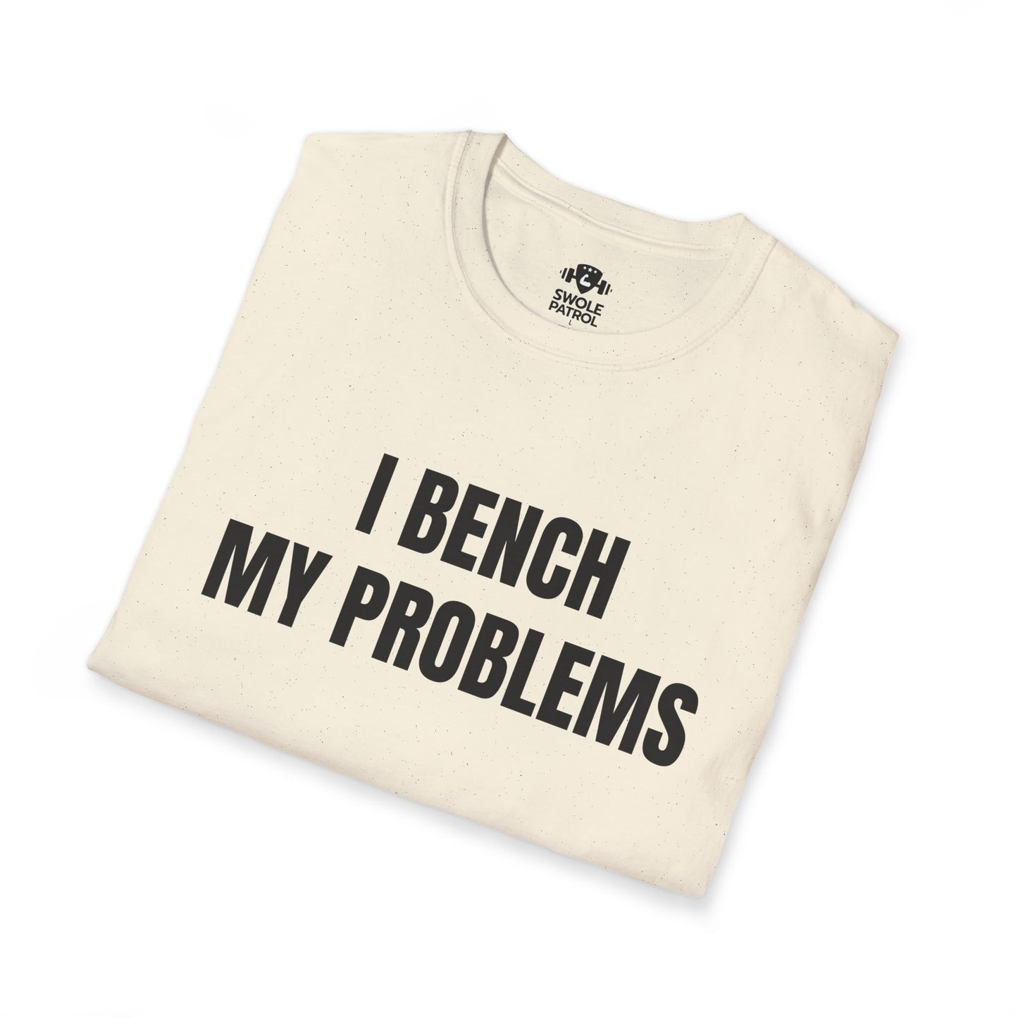 I Bench My Problems T-Shirt
