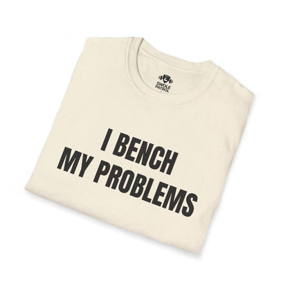 I Bench My Problems T-Shirt