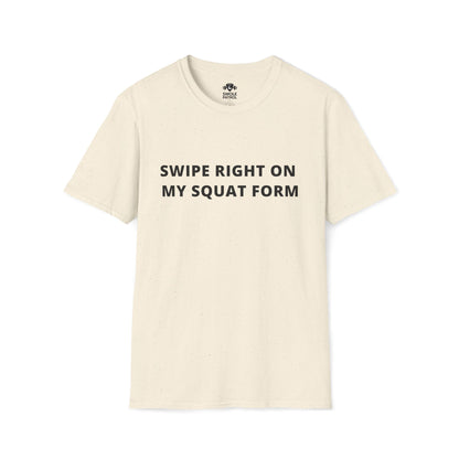 Swipe Right On My Squat Form T-Shirt