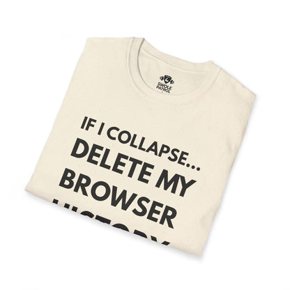 If I Collapse... Delete My Browser History T-Shirt