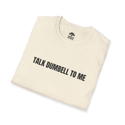 Talk Dumbbell To Me T-Shirt