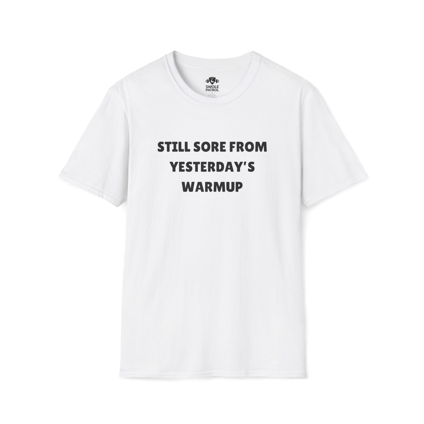Still Sore From Yesterday's Warmup T-Shirt
