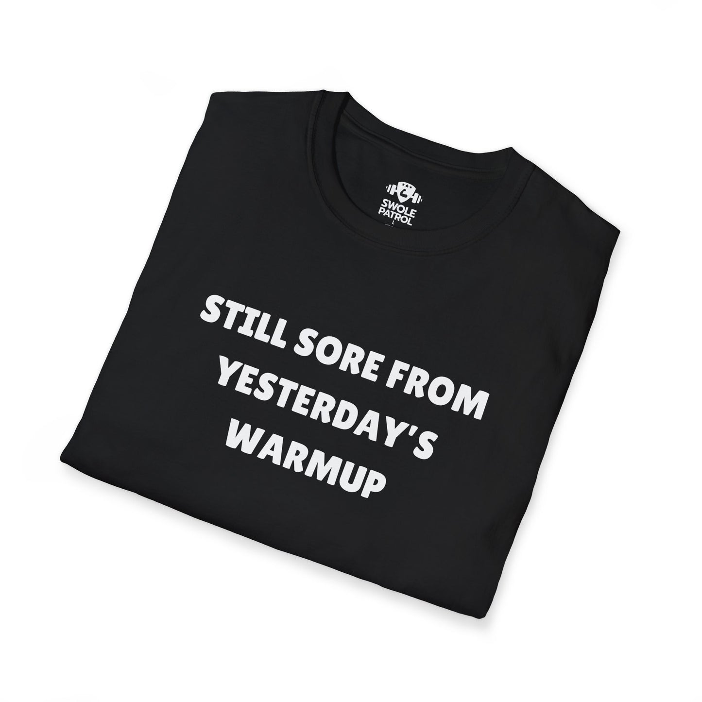 Still Sore From Yesterday's Warmup T-Shirt
