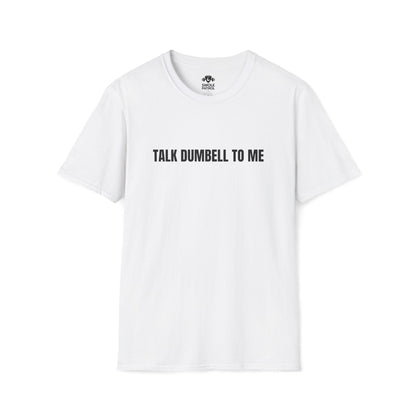 Talk Dumbbell To Me T-Shirt