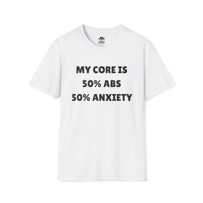 My Core 50% Abs 50% Anxiety T-Shirt