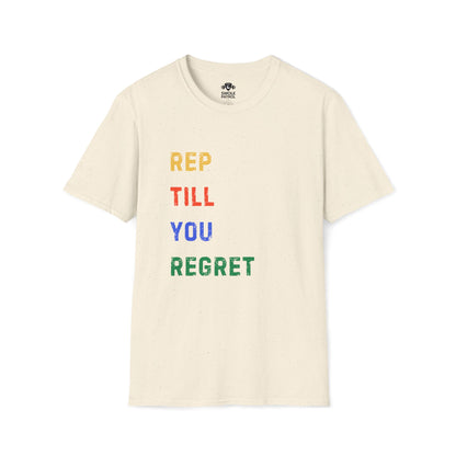 Rep Till You Regret T-Shirt
