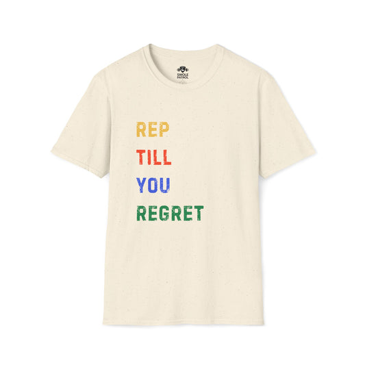 Rep Till You Regret T-Shirt