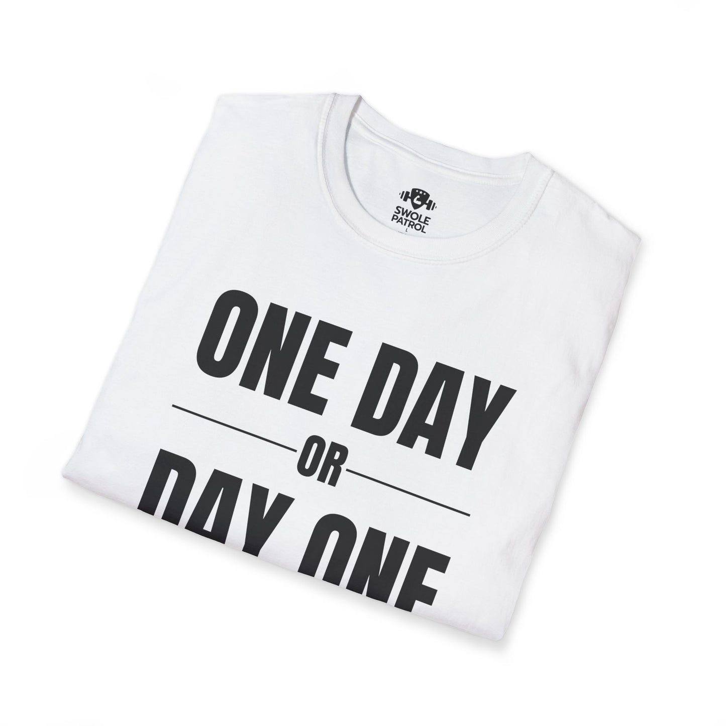 One Day or Day One T-Shirt