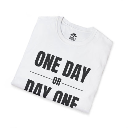 One Day or Day One T-Shirt
