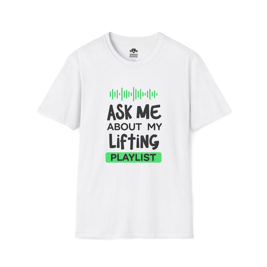 Ask Me About My Lifting Playlist T-Shirt