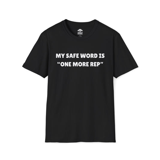 My Safe Word Is One More Rep T-Shirt